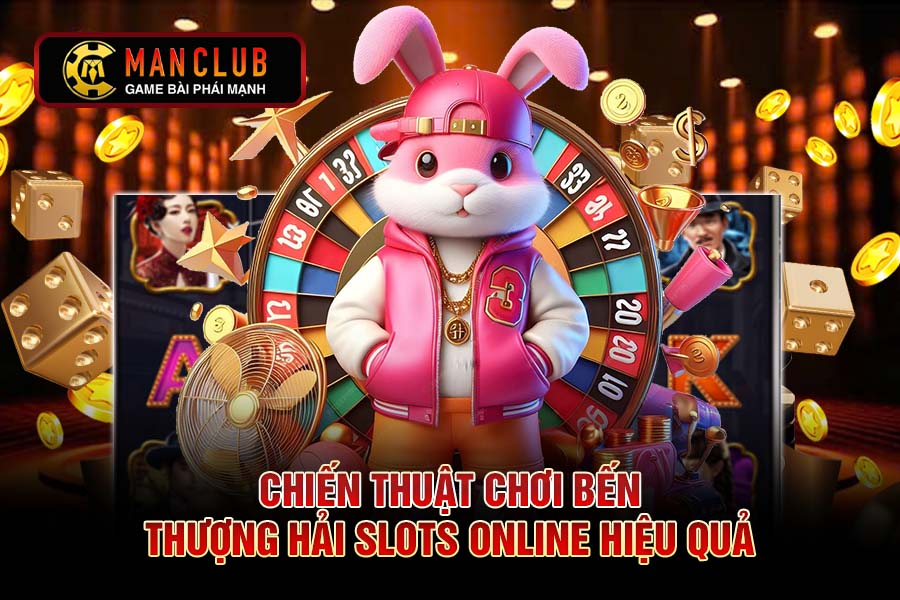 Chiến Thuật Chơi Bến Thượng Hải Slots Online Hiệu Quả